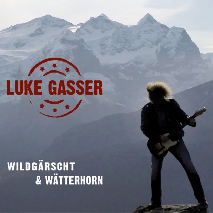 Luke Gasser - Wildg&auml;rscht & W&auml;tterhorn (Limitiert auf 333 St&uuml;ck)