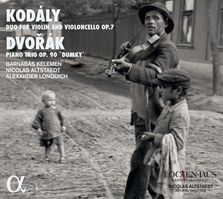 Barnabas Kelemen, Nicolas Altstaedt, Alexander Lonquich, Zoltán Kodály (1882-1967) & Antonin Dvorák (1841-1904) - Duo For Violin & Violoncello Op. 7, - Piano Trio Op. 90 Dumky