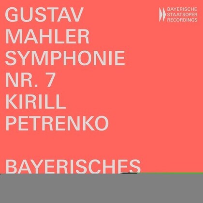 Bayerisches Staatsorchester, Gustav Mahler (1860-1911) & Kirill Petrenko - Symphony 7 In E Minor