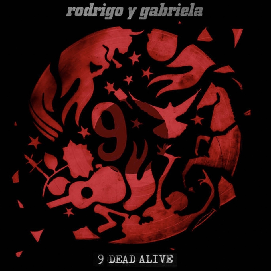 Rodrigo Y Gabriela - 9 Dead Alive 2021 Reissue