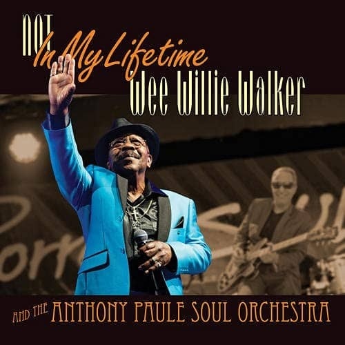 Anthony Paule & Wee Willie Walker - Not In My Lifetime