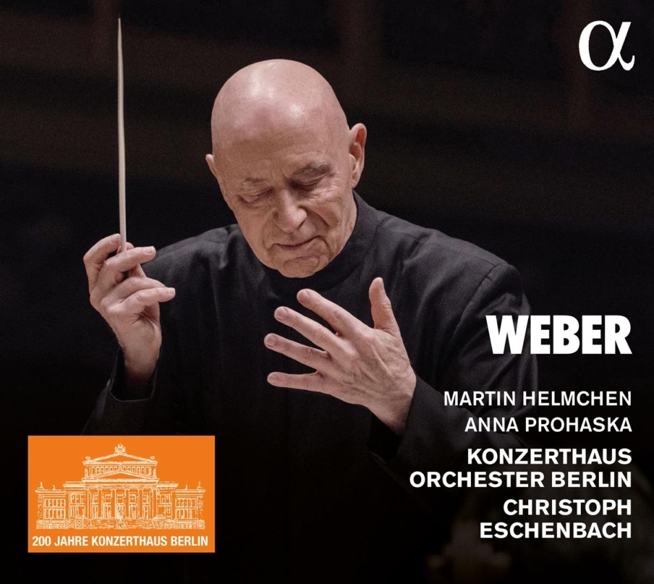 Carl Maria von Weber (1786-1826), Christoph Eschenbach, Anna Prohaska, Martin Helmchen & Konzerthausorchester Berlin - Ouvertüren - Konzertstück - Arien