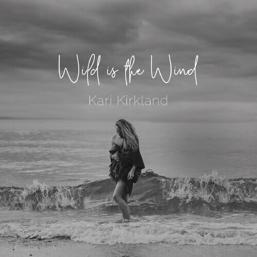 Kari Kirkland - Wild Is The Wind