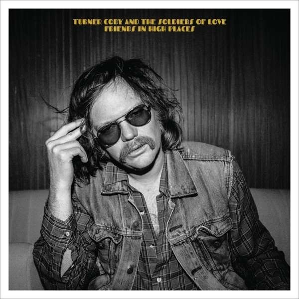 Turner Cody & Soldiers Of Love - Friends In High Places