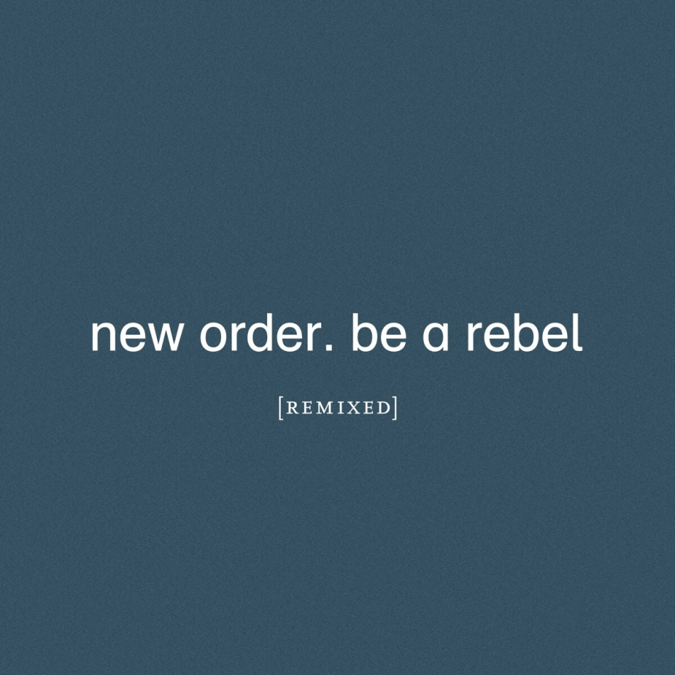 New Order - Be A Rebel Remixed