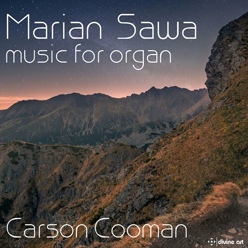 Marian Sawa & Carson Cooman (*1982) - Music For Organ