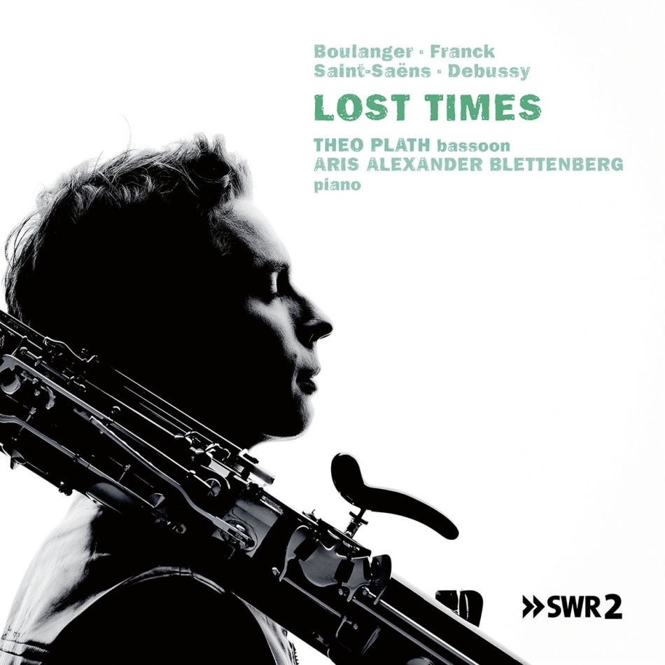Claude Debussy (1862-1918), Camille Saint-Saëns (1835-1921), Lili Boulanger (1893-1918), César Franck (1822-1890), Theo Plath, … - Lost Times