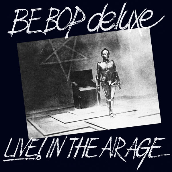 Be-Bop Deluxe - Live In The Air Age 2021 Reissue, Esoteric, Remastered, 3 CDs