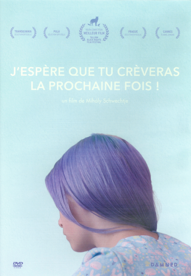 J'espère que tu crèveras la prochaine fois ! (2018)