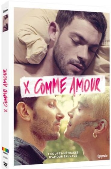 X comme amour - 7 courts-métrages d'amour sauvage