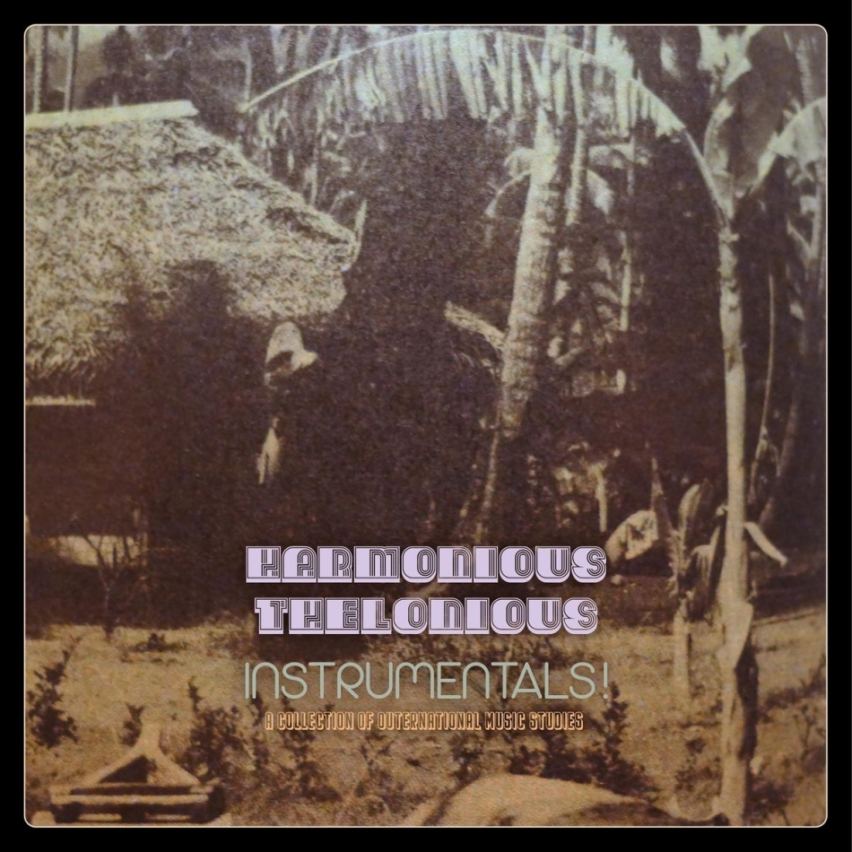 Harmonius Thelonious - Instrumentals! (A Collection Of Outernational Music) LP
