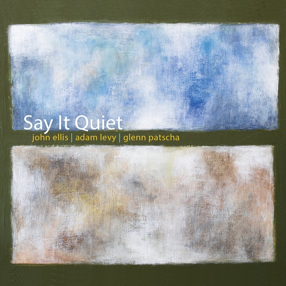 Glenn Patscha, John Ellis & Adam Levy - Say It Quiet