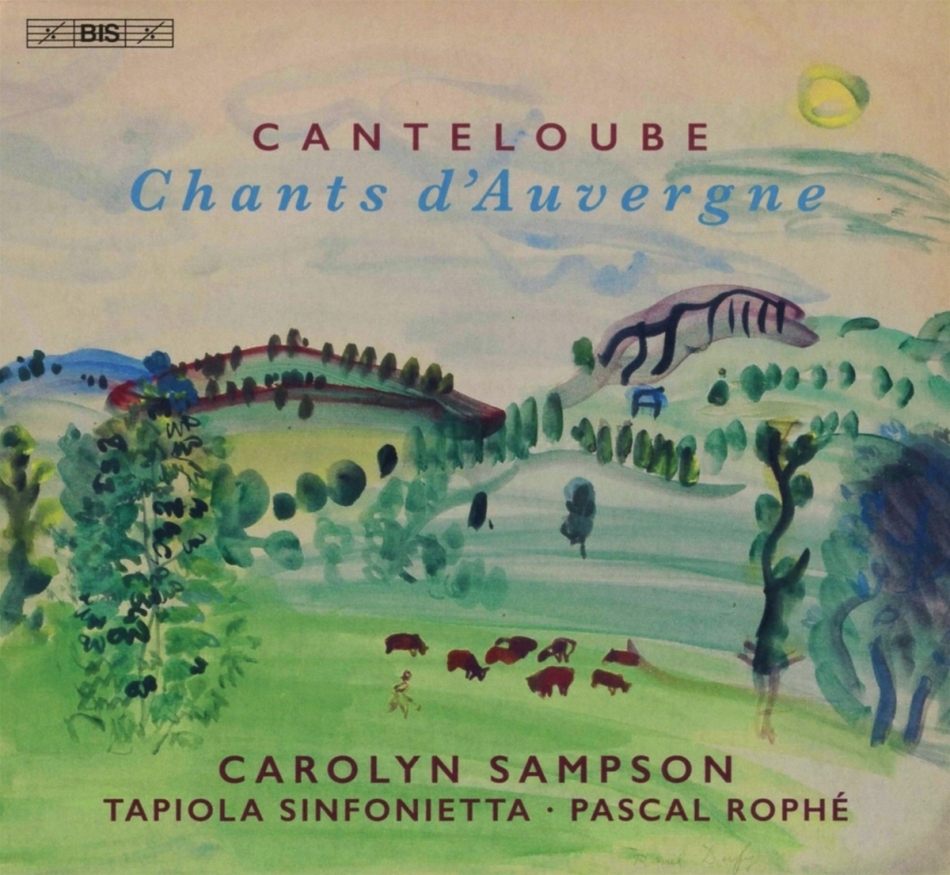 Joseph Canteloube (1879-1957), Pascal Rophé, Carolyn Sampson & Tapiola Sinfonietta - Chants D'auvergne Hybrid SACD