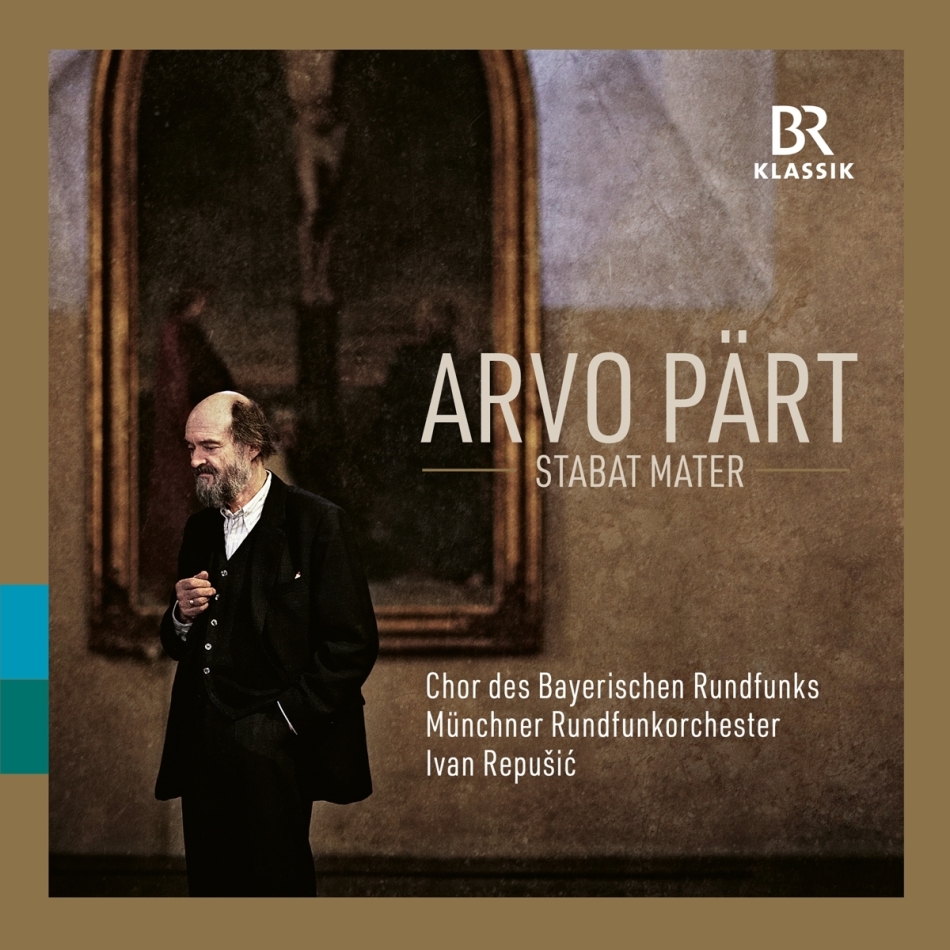 Chor des Bayerischen Rundfunks, Arvo Pärt (*1935), Ivan Repusic & Münchner Rundfunkorchester - Stabat Mater - Fratres / Silouans Song / La Sindone / Summa / For Lennart In Memoriam