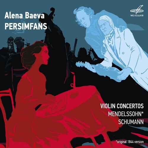 Felix Mendelssohn-Bartholdy (1809-1847), Robert Schumann (1810-1856), Alena Baeva & Persimfans - Violin Concertos