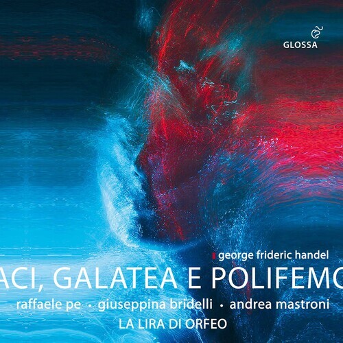 Raffaele Pe, Giuseppina Bridelli, La Lira Di Orfeo & Georg Friedrich Händel (1685-1759) - Aci, Galatea E Polifemo 2 CD