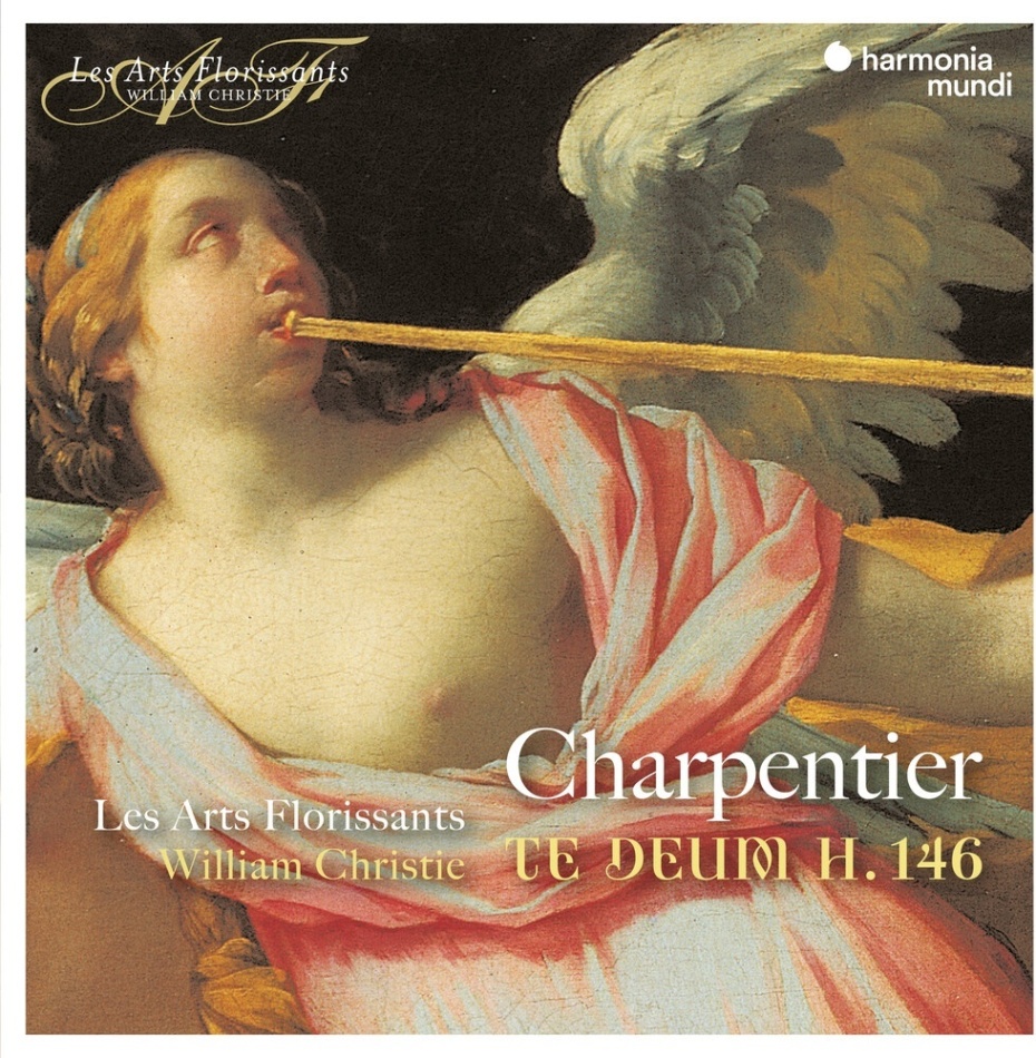 William Christie, Les Arts Florissants & Marc-Antoine Charpentier (1636-1704) - Te Deum. H. 146. Missa Assumpta Est Maria. H. 11 & Litanies De La Vierge. H. 83