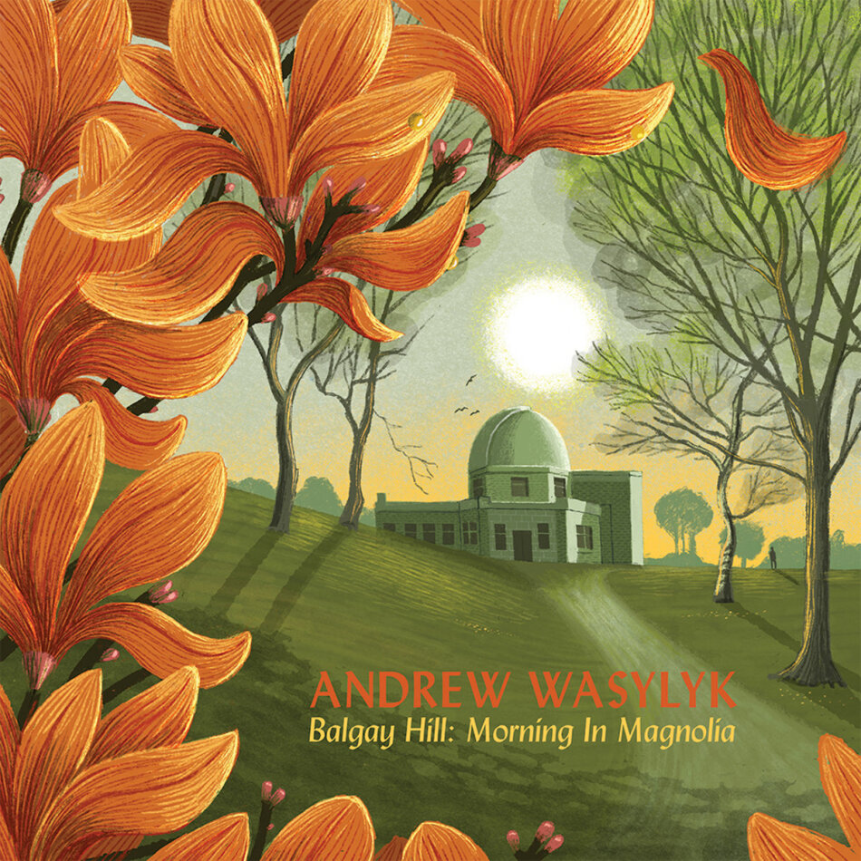 Andrew Wasylyk - Balgay Hill: Morning In Magnolia