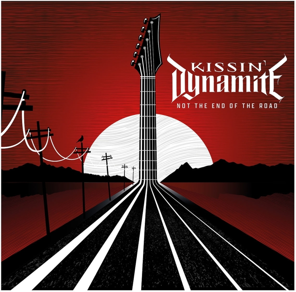 Kissin' Dynamite - Not The End Of The Road