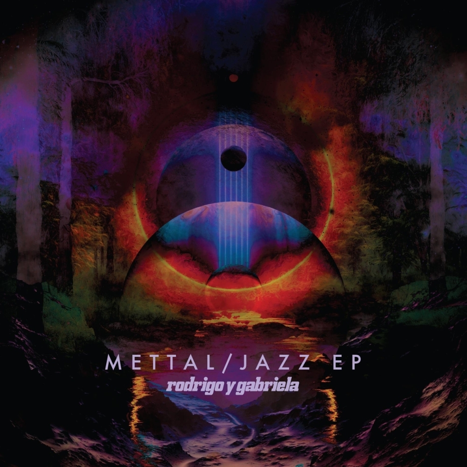 Rodrigo Y Gabriela - Jazz Mettal EPs
