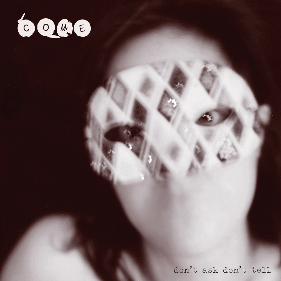 Come - Don't Ask Don't Tell 2 CDs
