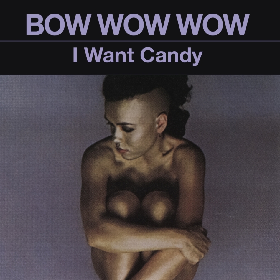 Bow Wow Wow - I Want Candy 2021 Reissue, Music On CD