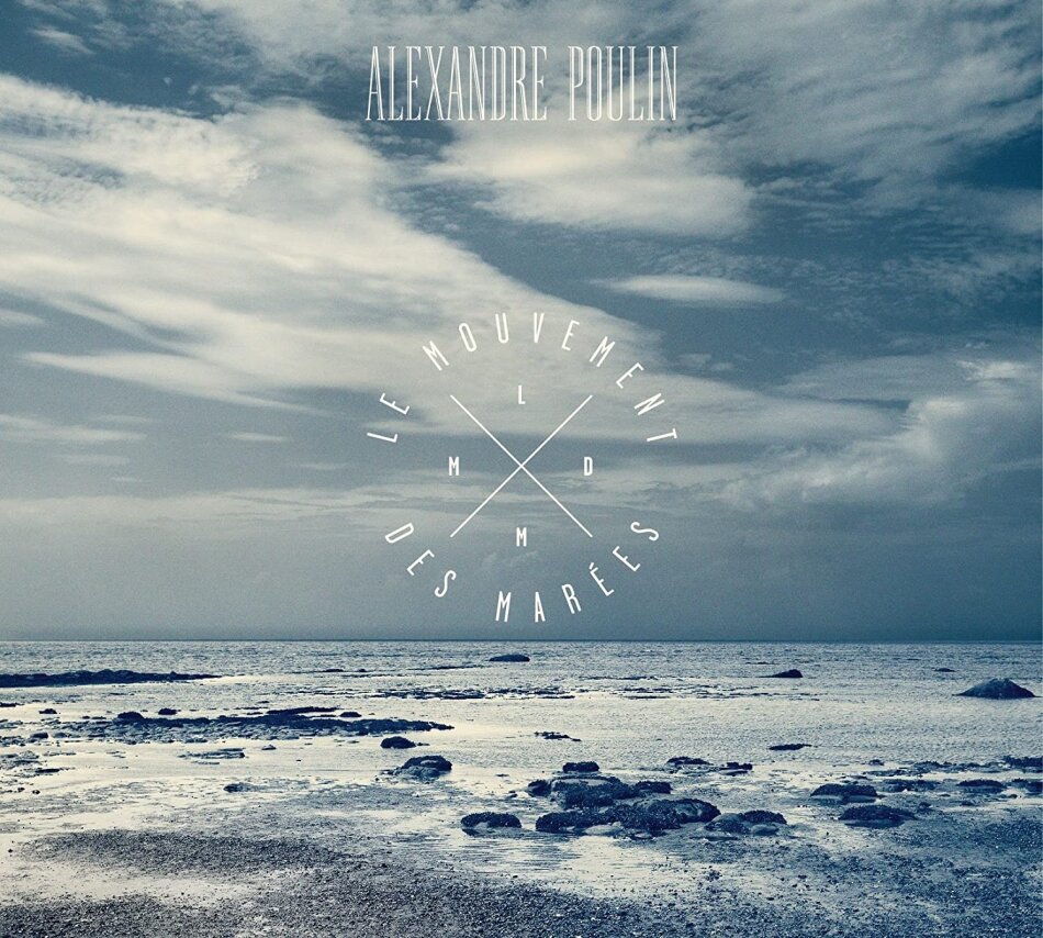 Alexandre Poulin - Le Mouvement Des Marees