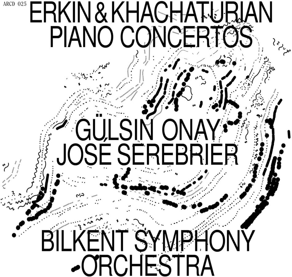 Ulvi Cemal Erkin (1906-1972), Aram Khatchaturian (1903-1978), José Serebrier, Gülsin Onay & Bilkent Symphony Orchestra - Piano Concertos