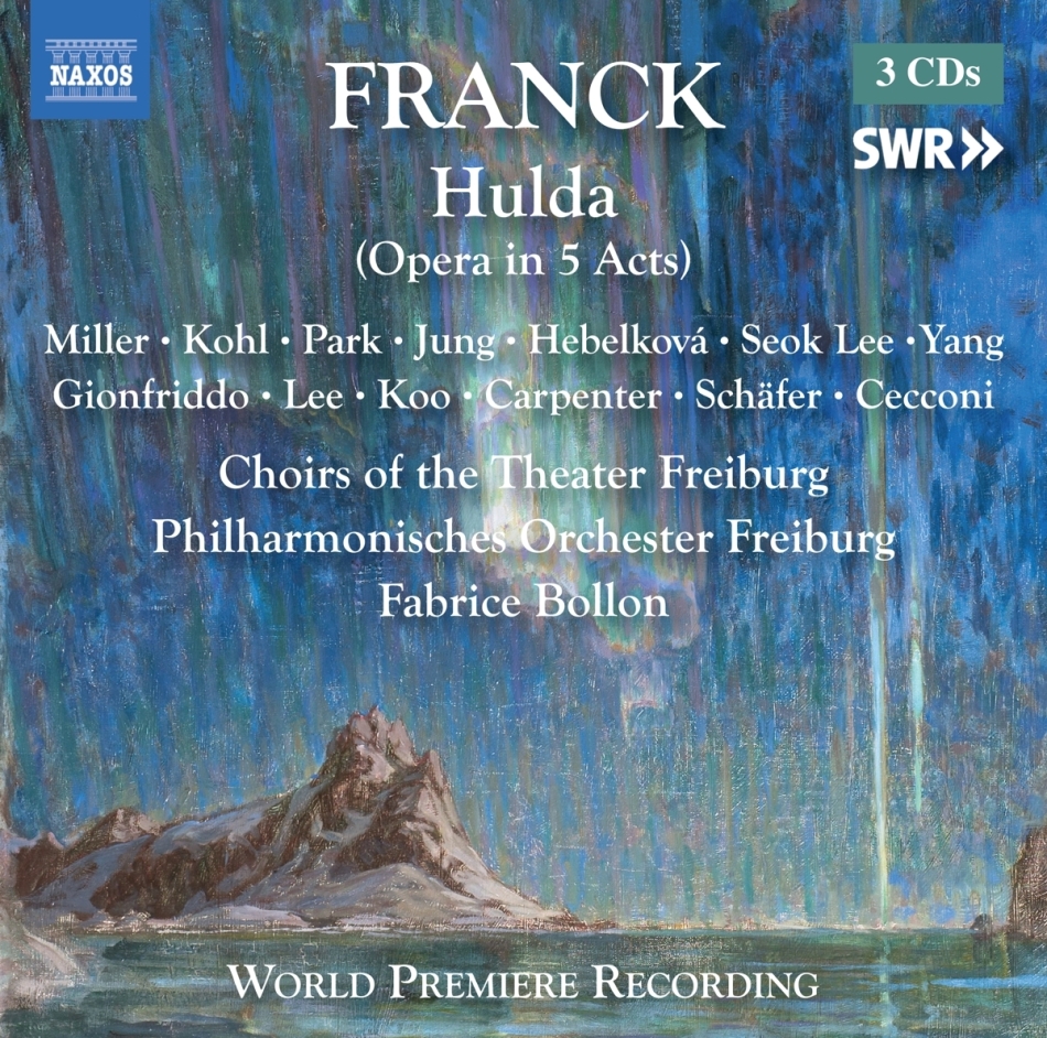César Franck (1822-1890), Fabrice Bollon (*1965), Meagan Miller, Joshua Kohl & Philharmonisches Orchester Freiburg - Hulda - World Premiere Recording of Original Uncut Version 3 CDs