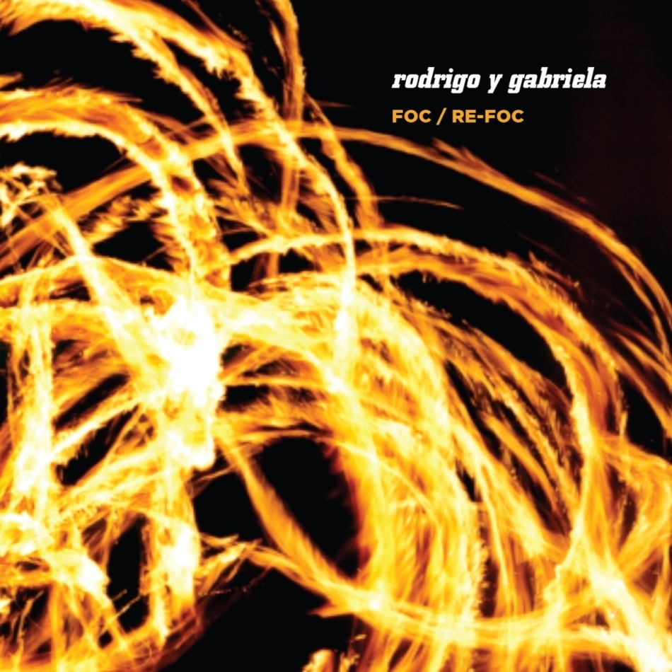 Rodrigo Y Gabriela - Foc / Re-Foc 3 CDs