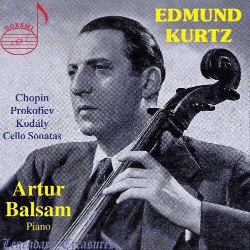 Frédéric Chopin (1810-1849), Serge Prokofieff (1891-1953), Zoltán Kodály (1882-1967), Edmund Kurtz & Artur Balsam - Edmund Kurtz 1 - Cello Sonatas