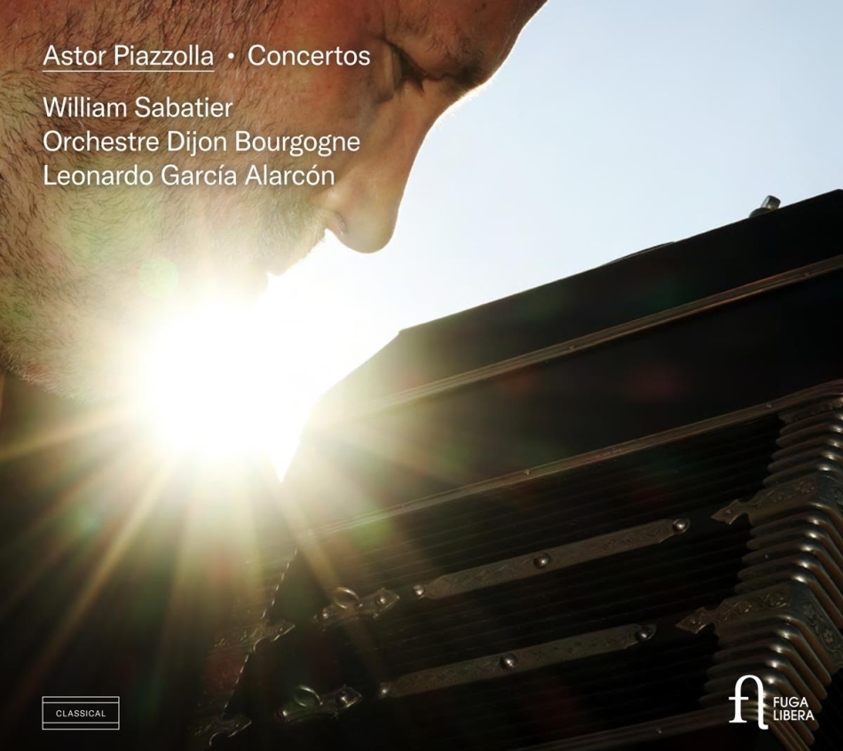 William Sabatier, Astor Piazzolla (1921-1992), Leonardo García Alarcón & Orchestre Dijon-Bourgogne - Concertos