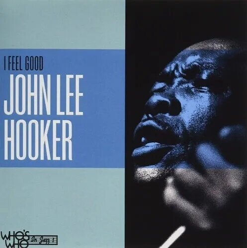 John Lee Hooker - I Feel Good 2021 Reissue, Manufactured On Demand, Good Time