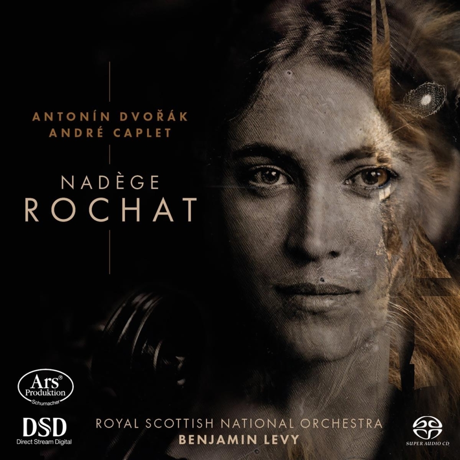 Antonin Dvorák (1841-1904), André Caplet (1878-1825), Benjamin Levy, Nadège Rochat & Royal Scottish National Orchestra - Cello Works Hybrid SACD