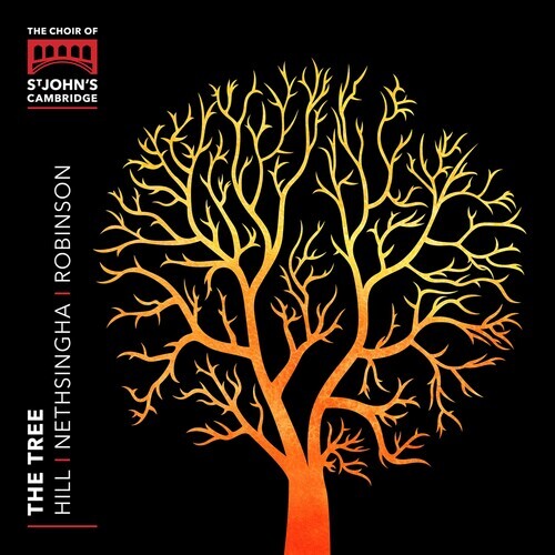 Andrew Nethsinga, Choir of St John's College Cambridge, David Hill & Christopher Robinson - The Tree