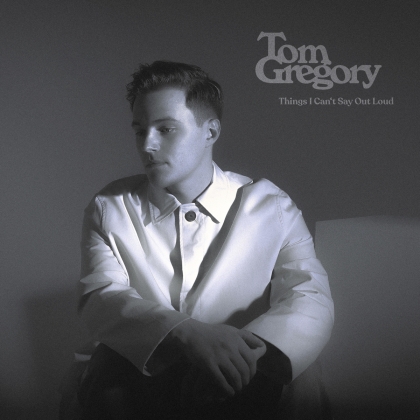 Tom Gregory - Things I Can't Say Out Loud