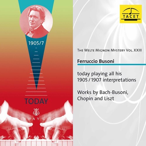 Bach-Busoni, Frédéric Chopin (1810-1849), Franz Liszt (1811-1886) & Ferruccio Busoni (1866-1924) - Welte Mignon Mystery Vol. XXIII (23) 2 CDs