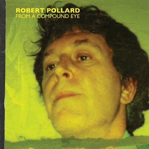 Robert Pollard - From A Compound Eye 2021 Reissue, 2 LPs