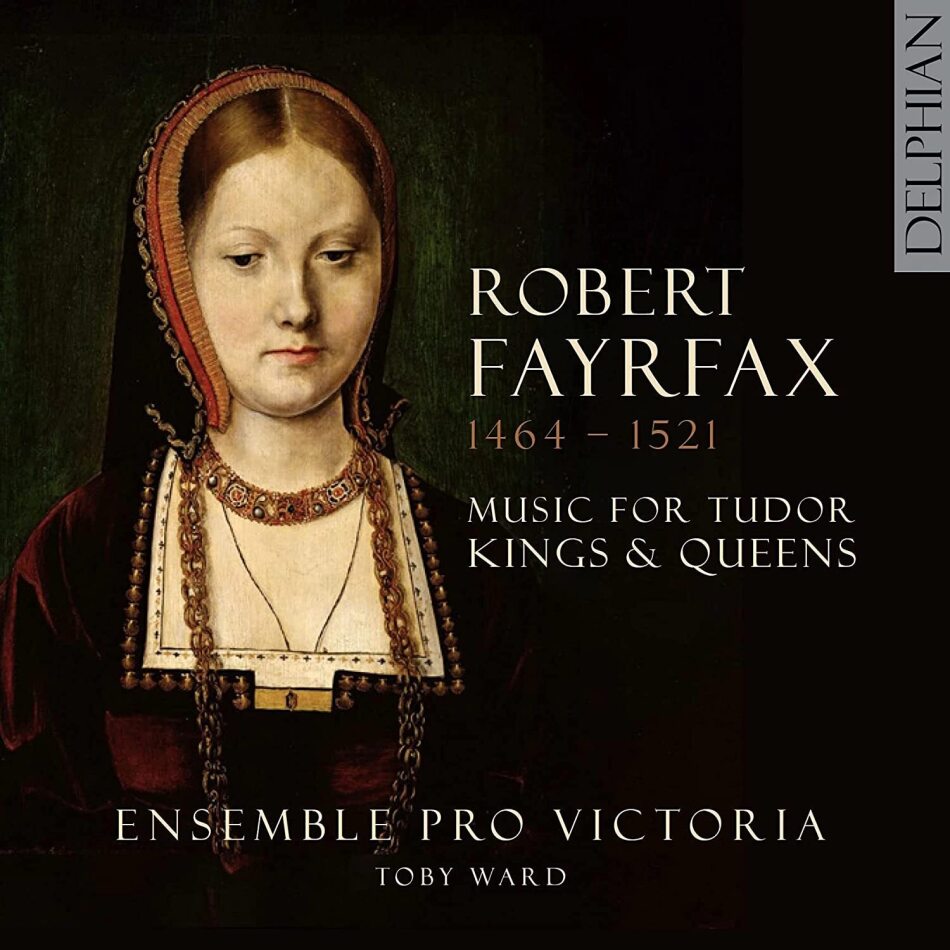 Ensemble Pro Victoria, Robert Fayrfax (1464-1521) & Toby Ward - Music For Tudor Kings And Queens
