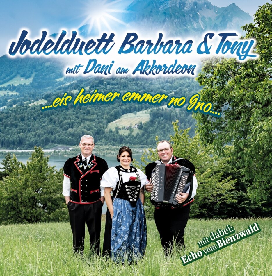 Jodelduett Barbara & Tony feat. Dani Am Akkordeon - Eis Heimer Emmer No Gno