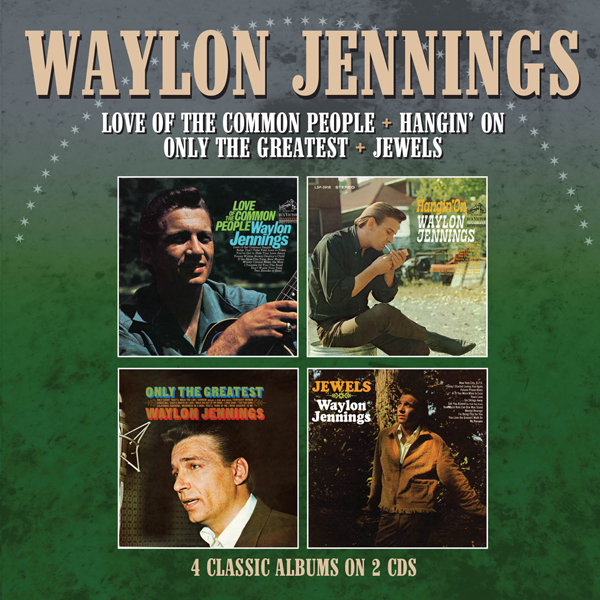 Waylon Jennings - Love Of The Common People/Hangin’ On/Only The Greatest/Jewels 2 CDs