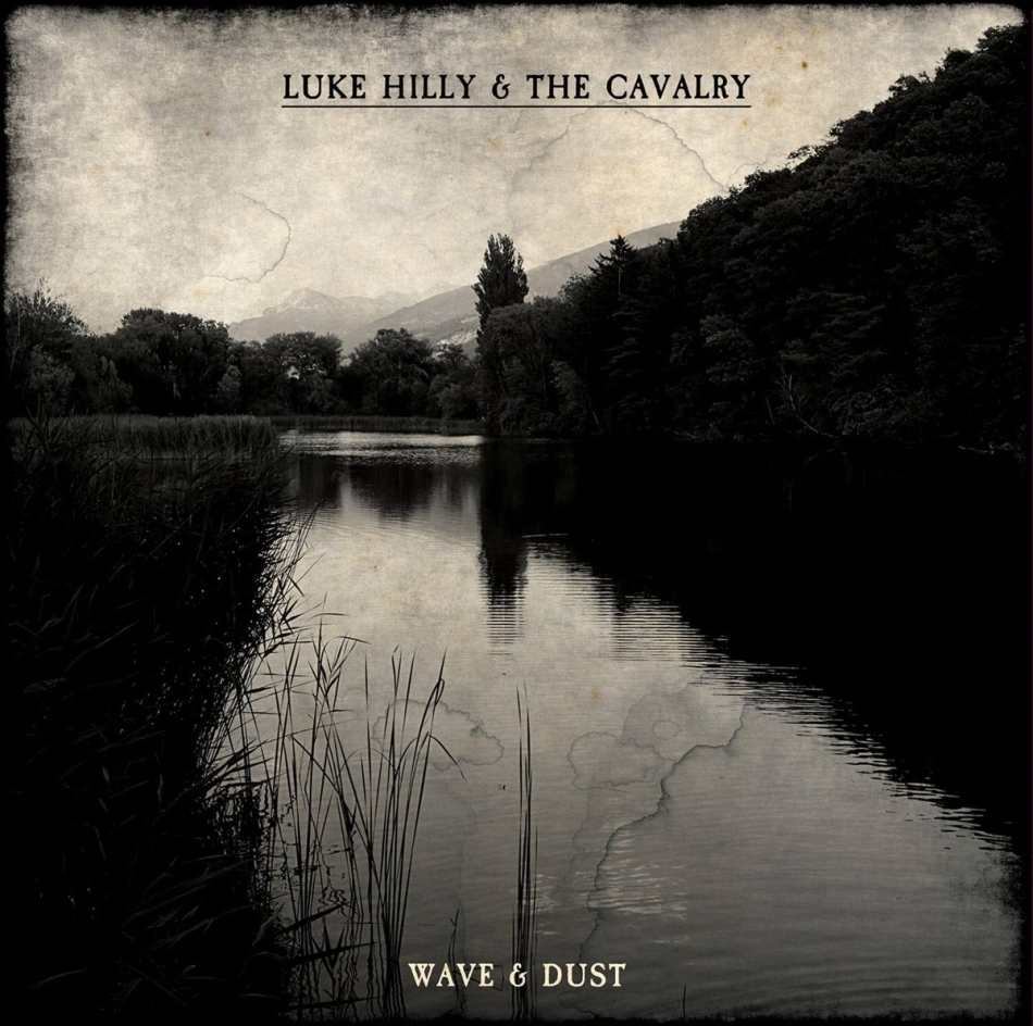 Luke Hilly & The Cavalry - Wave & Dust LP