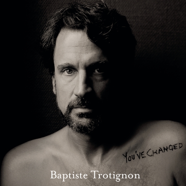 Baptiste Trotignon - You've Changed 2021 Reissue