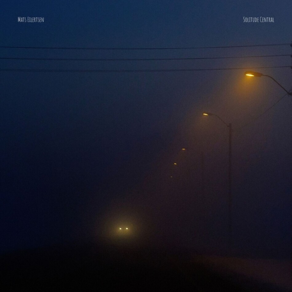 Mats Eilertsen - Solitude Central