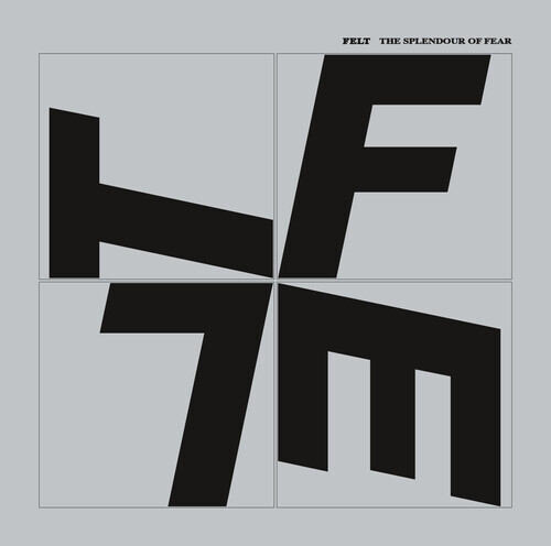 Felt - Splendour Of Fear 2022 Reissue