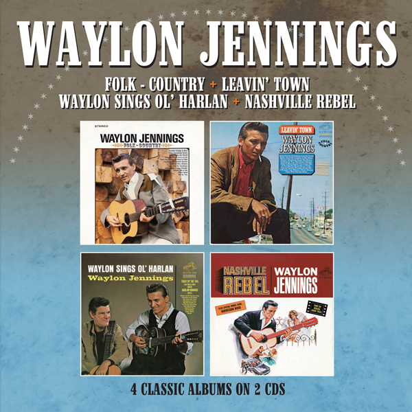 Waylon Jennings - Folk-Country/Leavin' Town/Waylon Sings Ol' Harlan/Nashville Rebel 2 CDs