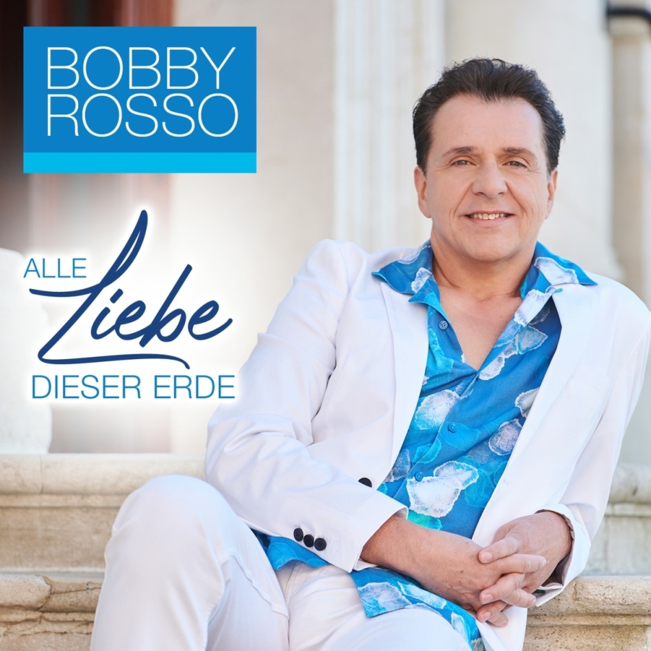 Bobby Rosso - Alle Liebe dieser Erde