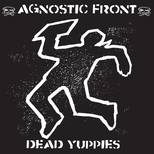Agnostic Front - Dead Yuppies 2022 Reissue