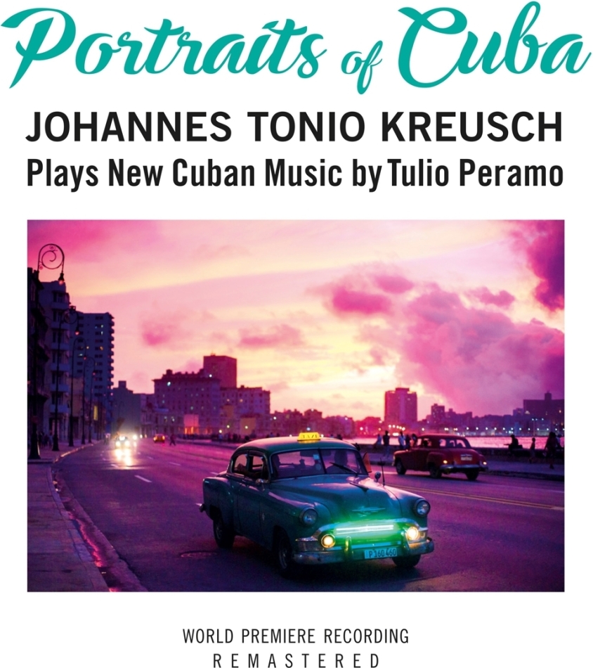 Johannes Tonio Kreusch & Tulio Peramo - Portraits Of Cuba World Premiere Recording, Remastered