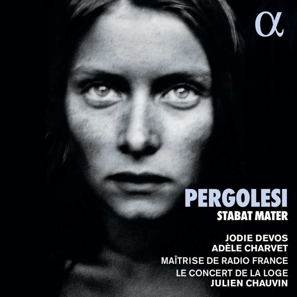 Jodie Devos, Adèle Charvet, Giovanni Battista Pergolesi (1710-1736), Julien Chauvin, Le Concert de la Loge, … - Stabat Mater